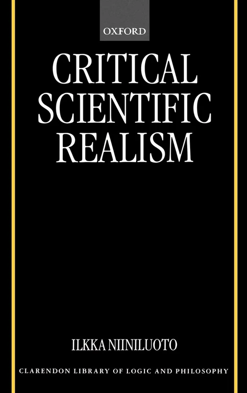 Critical Scientific Realism (Clarendon Library of Logic and Philosophy)