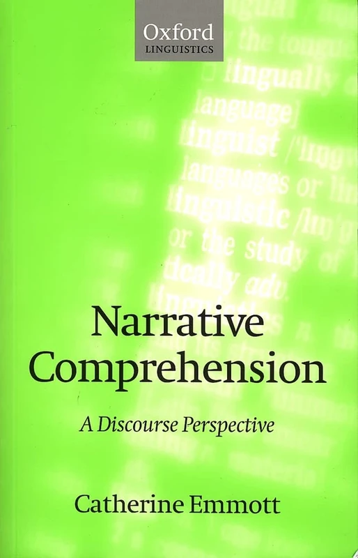 Narrative Comprehension: A Discourse Perspective (Oxford Linguistics)