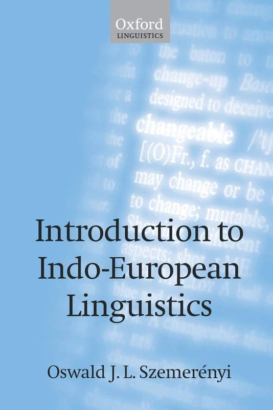 Introduction to Indo-European Linguistics: Translated from ^IEinführung in die vergleichende Sprachwissenschaft^R 4th edition, 1991, with additional notes and references (Oxford Linguistics)