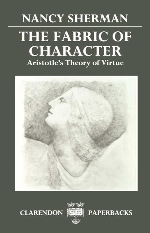 The Fabric of Character: Aristotle's Theory of Virtue (Clarendon Paperbacks)