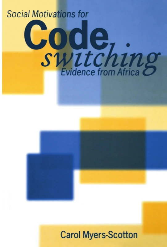 Social Motivations For Codeswitching: Evidence from Africa (Oxford Studies in Language Contact)