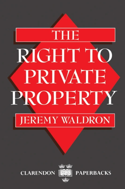 The Right to Private Property (Clarendon Paperbacks)