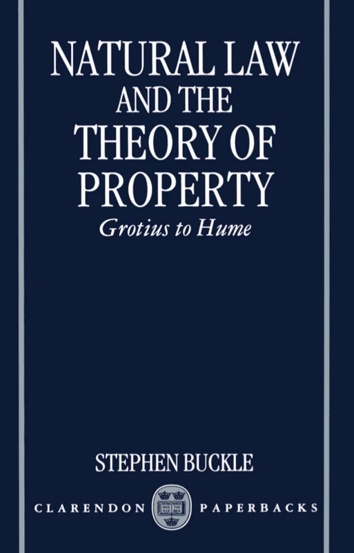 Natural Law and the Theory of Property: Grotius to Hume (Clarendon Paperbacks)