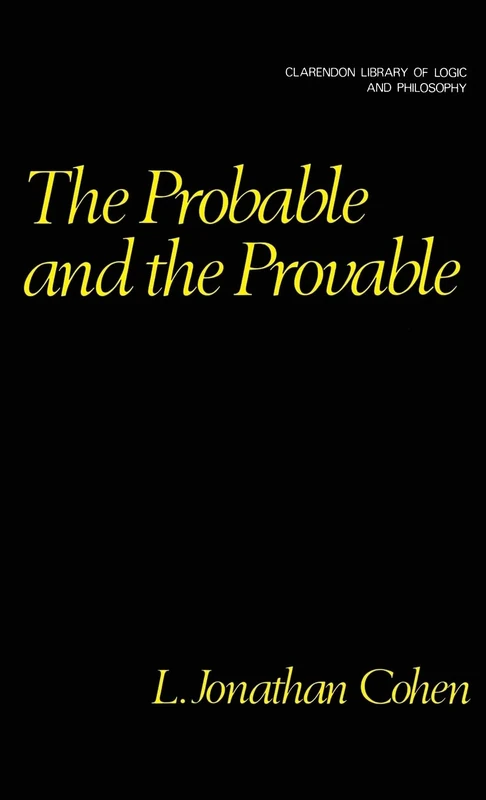 The Probable and the Provable (Clarendon Library of Logic and Philosophy)