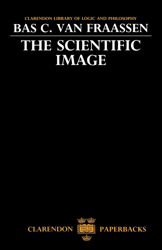 The Scientific Image (Clarendon Library Of Logic And Philosophy)