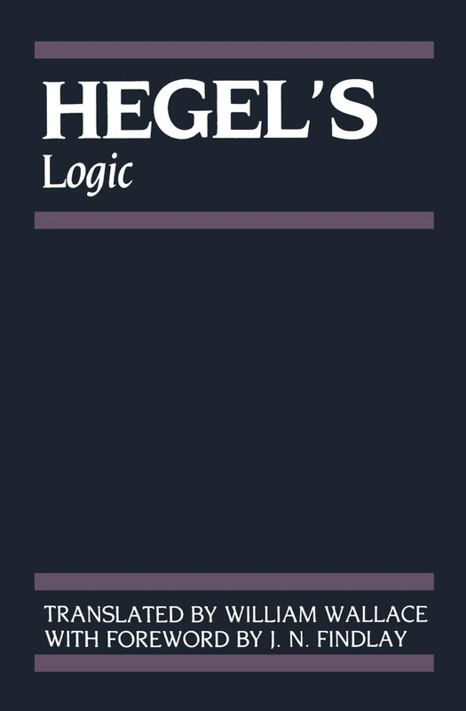 Hegel's Logic: Being Part One of the Encyclopaedia of the Philosophical Sciences (1830) (Hegel's Encyclopedia of the Philosophical Sciences)