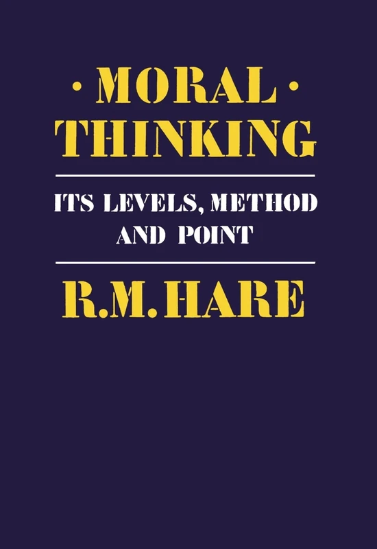 Moral Thinking: Its Levels, Method and Point