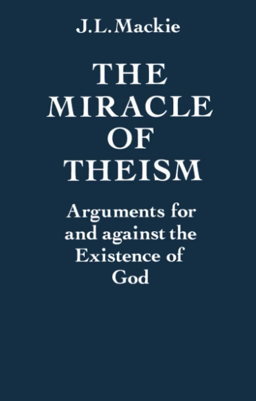 MIRACLE OF THEISM P: Arguments For and Against the Existence of God - Image 1