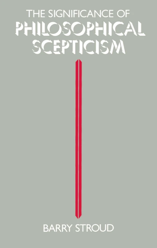 STROUD:SIGNIFICANCE OF PHILOSOPHICAL SCEPTICISM PAPER