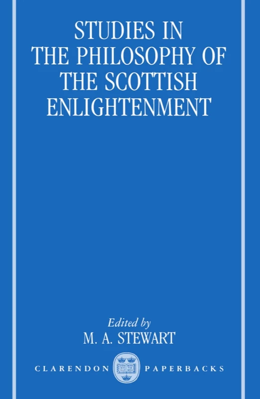 Studies in the Philosophy of the Scottish Enlightenment (Oxford Studies in the History of Philosophy)