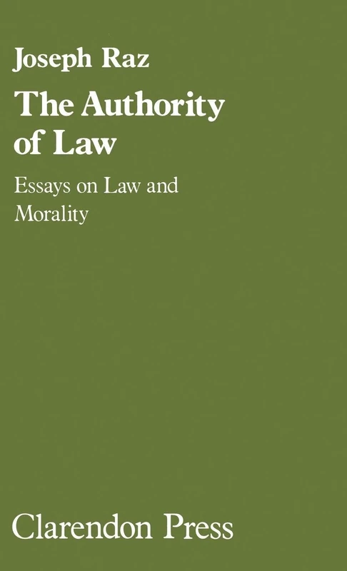 The Authority of Law: Essays on Law and Morality
