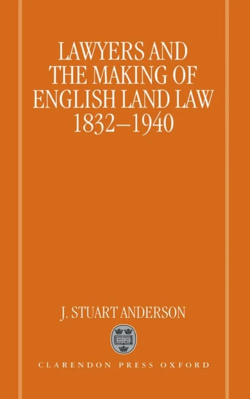 Lawyers and the Making of English Land Law 1832-1940 - Image 1