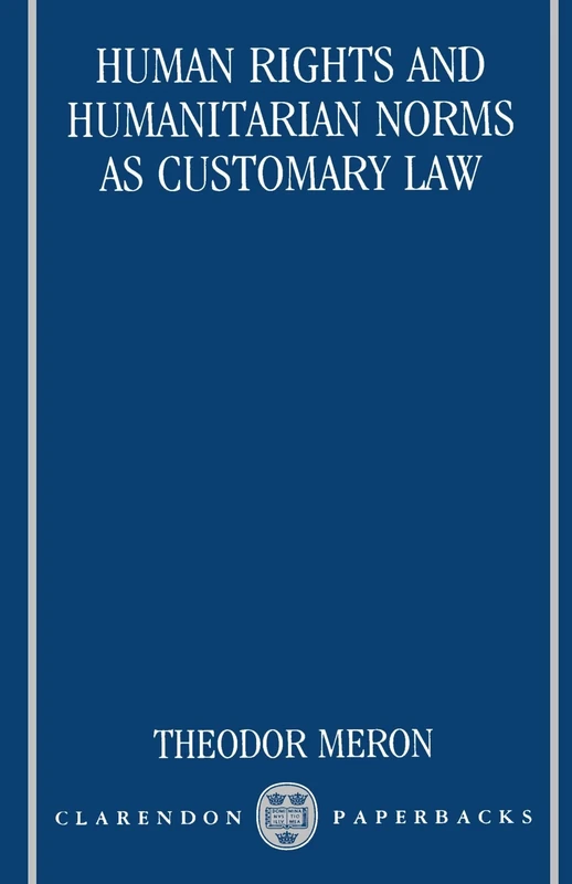 Human Rights and Humanitarian Norms as Customary Law (Clarendon Paperbacks)