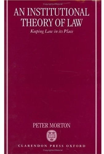 An Institutional Theory of Law: Keeping Law in its Place