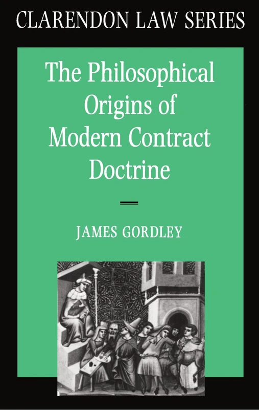 The Philosophical Origins of Modern Contract Doctrine (Clarendon Law) (Clarendon Law Series)