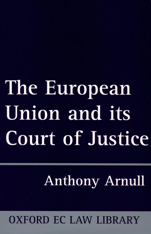 The European Union and its Court of Justice (Oxford European Community Law Library)