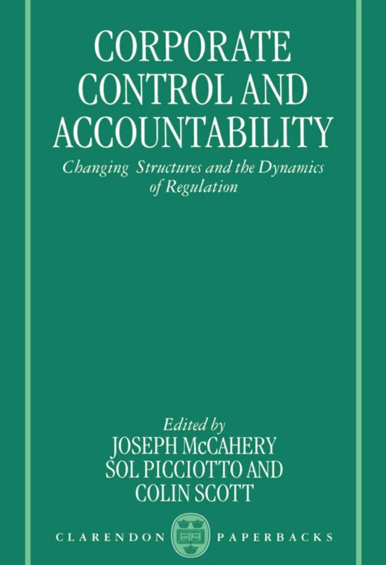 Corporate Control And Accountability: Changing Structures and Dynamics of Regulation (Clarendon Paperbacks)