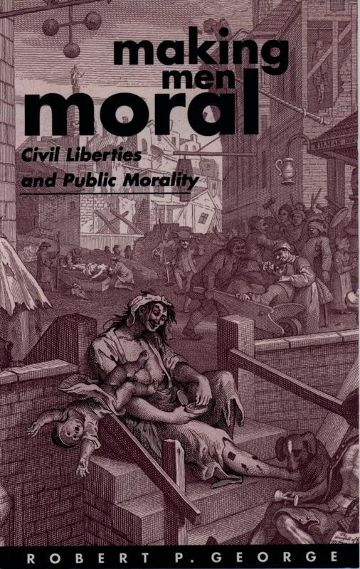 Making Men Moral: Civil Liberties and Public Morality (Clarendon Paperbacks)