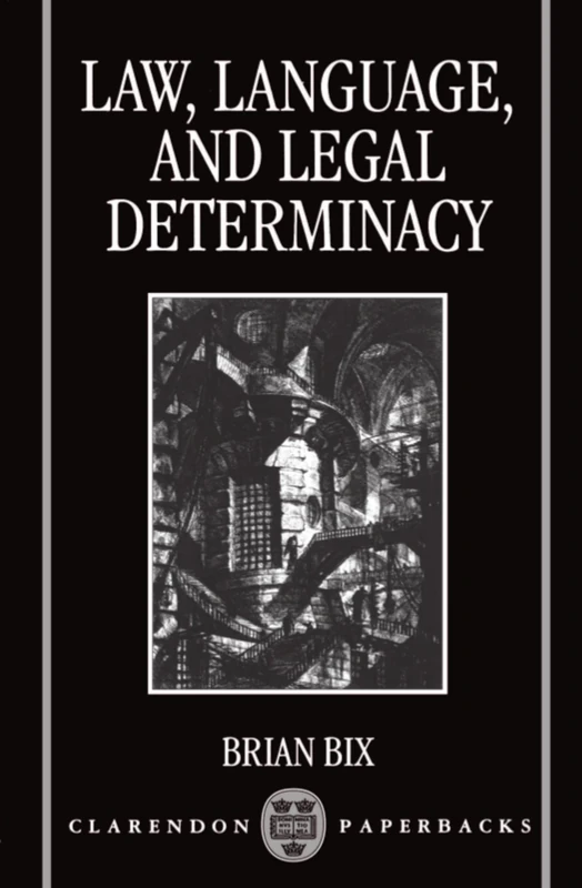Law, Language, and Legal Determinacy (Clarendon Paperbacks)