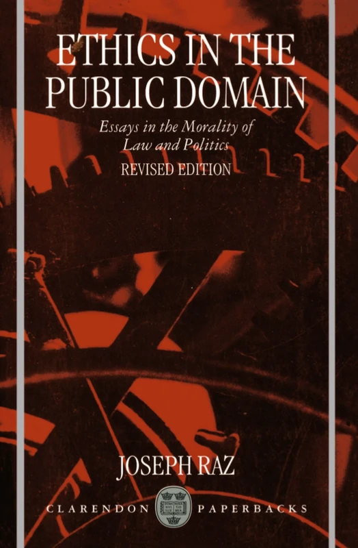 Ethics in the Public Domain: Essays in the Morality of Law and Politics