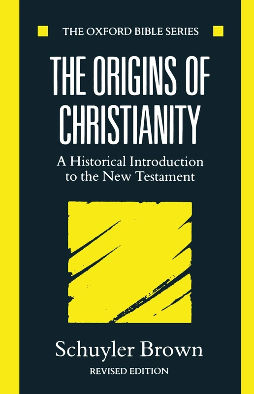 The Origins Of Christianity: A Historical Introduction to the New Testament (Oxford Bible Series)