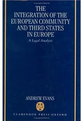 The Integration of the European Community and Third States in Europe: A Legal Analysis