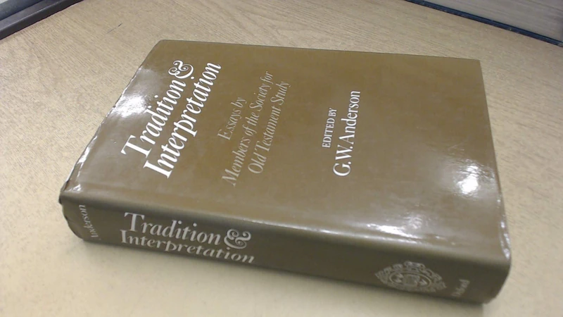 Tradition and Interpretation: Essays by Members of the Society for Old Testament Study (Oxford Scholarly Classics)