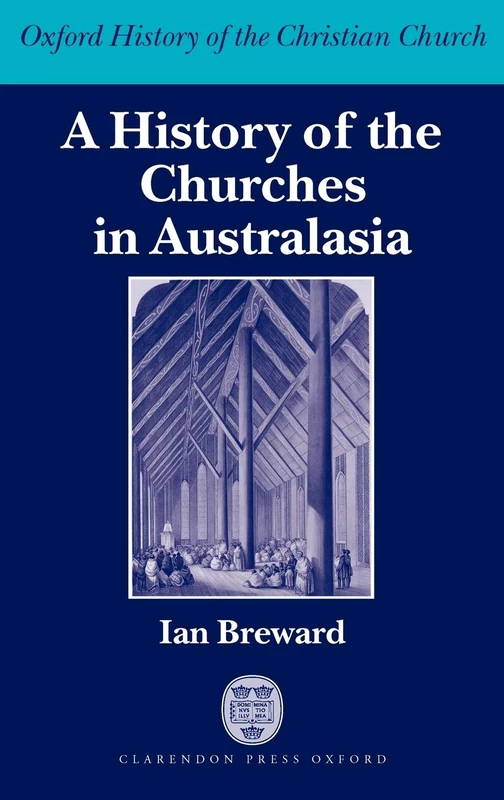 A History of the Churches in Australasia (Oxford History of the Christian Church)