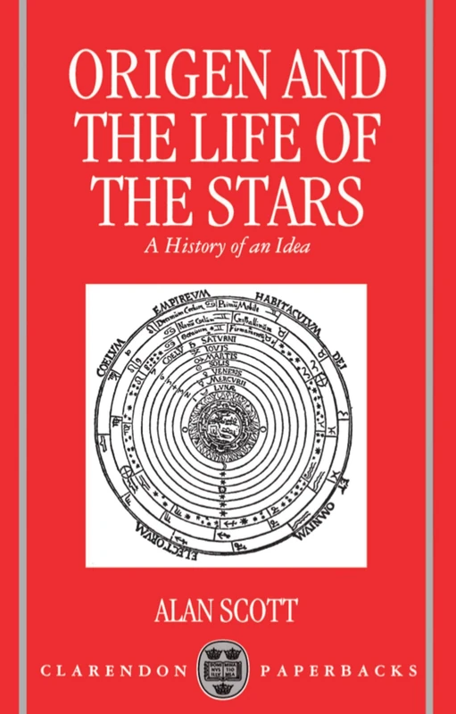 Origen and the Life of the Stars: A History of an Idea (Oxford Early Christian Studies)