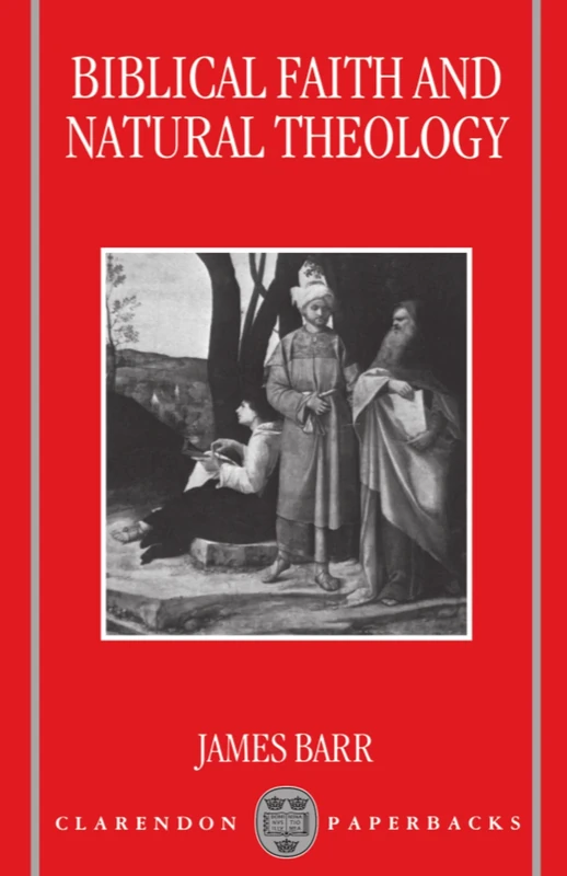 Biblical Faith and Natural Theology: The Gifford Lectures for 1991: Delivered in the University of Edinburgh (Clarendon Paperbacks)