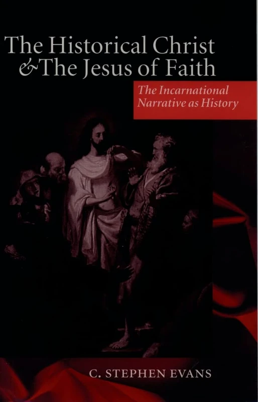 The Historical Christ and the Jesus of Faith: The Incarnational Narrative as History
