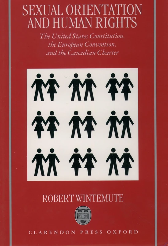 Sexual Orientation and Human Rights: The United States Constitution, the European Convention, and the Canadian Charter