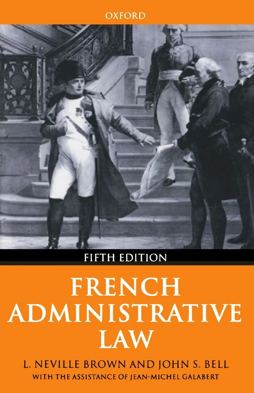 French Administrative Law: L. Neville Brown, John S. Bell With the Assistance of Jean-Michel Galabert