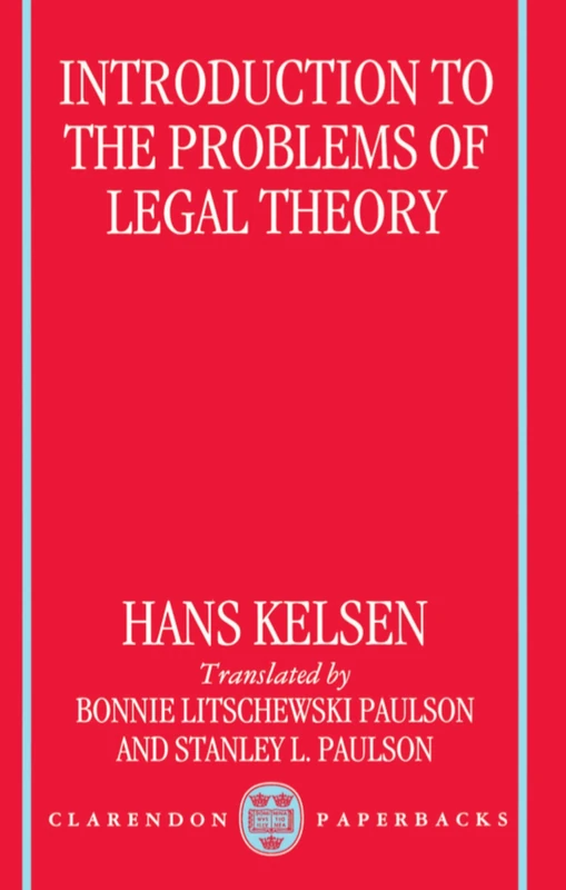 Introduction to the Problems of Legal Theory: A Translation of the First Edition of the Reine Rechtslehre or Pure Theory of Law