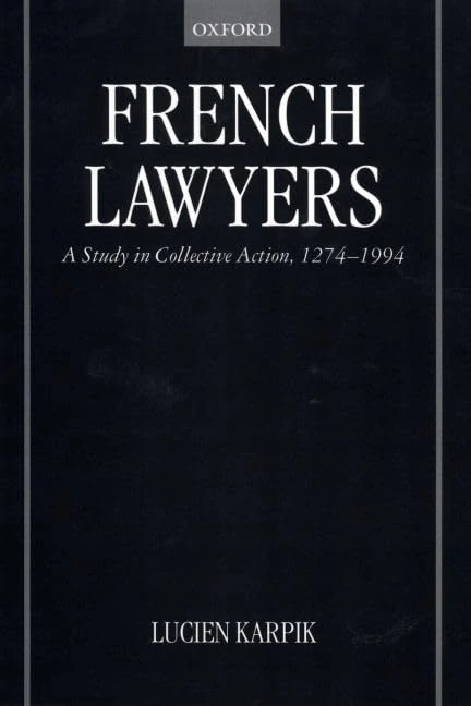 French Lawyers: A Study in Collective Action, 1274-1994