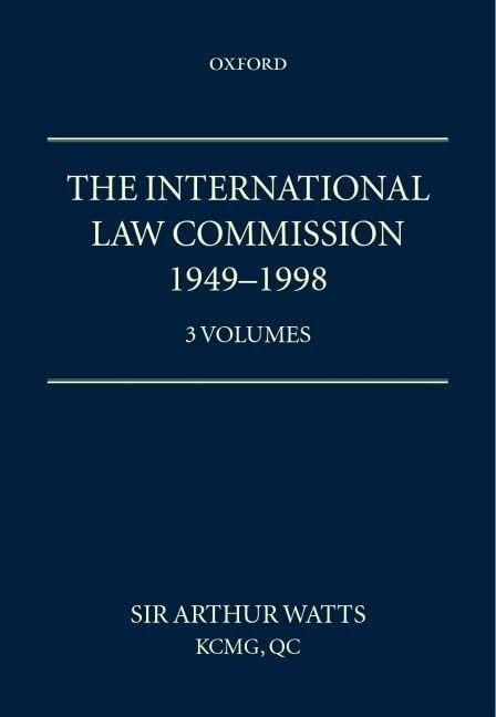 The International Law Commission 1949-1998: Volumes One, Two and Three (as a set): Three Volumes