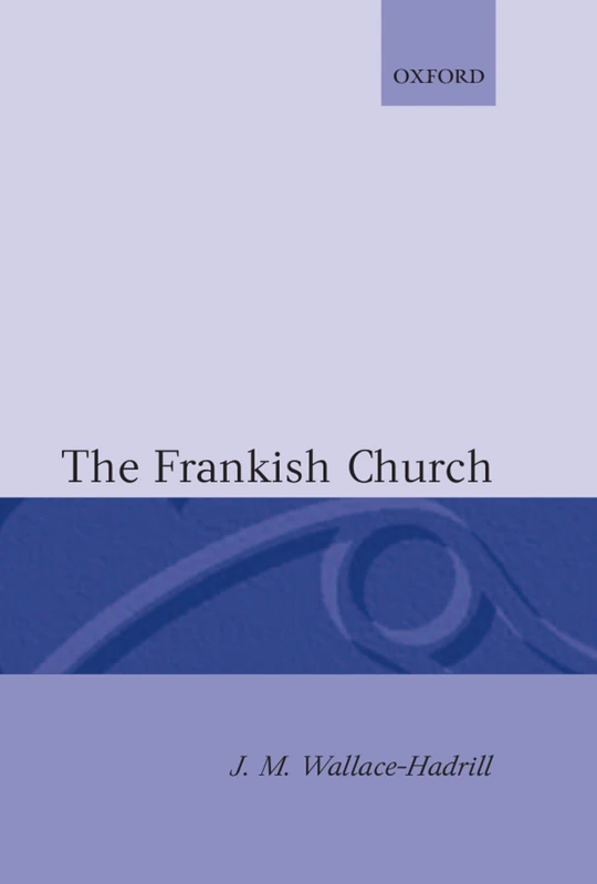 The Frankish Church (Oxford History of the Christian Church)