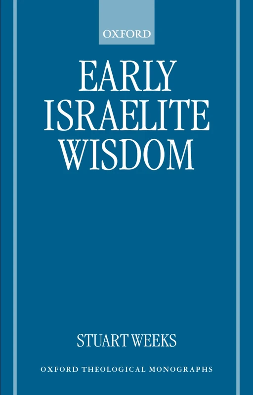 Early Israelite Wisdom (Oxford Theological Monographs)