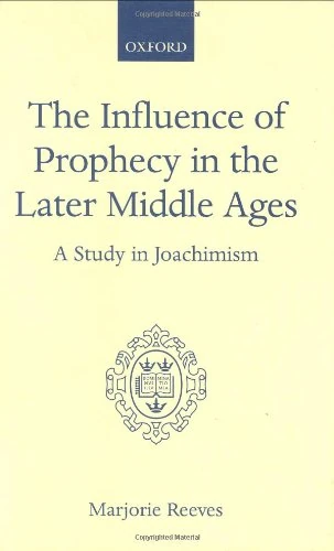 The Influence of Prophecy in the Later Middle Ages: A Study in Joachimism