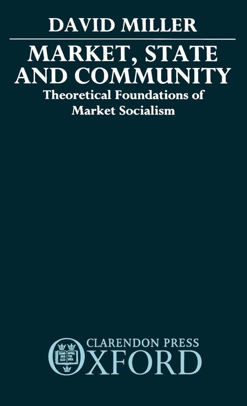 Market, State, and Community: Theoretical Foundations of Market Socialism
