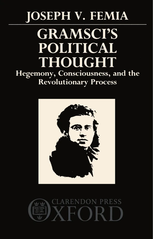 Gramsci's Political Thought: Hegemony, Consciousness, and the Revolutionary Process