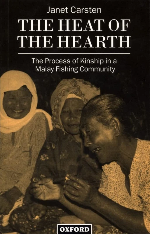 The Heat Of The Hearth: The Process of Kinship in a Malay Fishing Community (Oxford Studies in Social and Cultural Anthropology) - Image 1