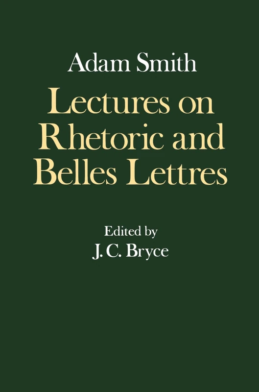 Adam Smith: Lectures on Rhetoric and Belles Lettres v. 4 (Smith, Adam, Works. V. 4.)