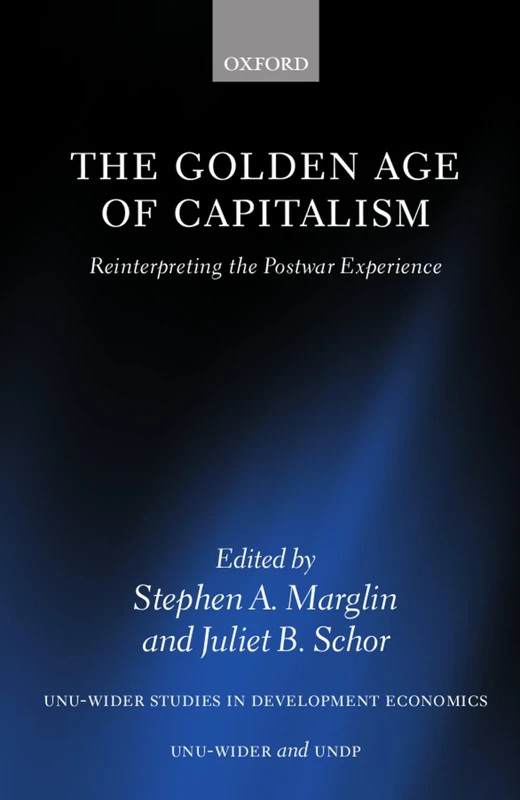 The Golden Age of Capitalism: Reinterpreting the Postwar Experience (W I D E R Studies in Development Economics)