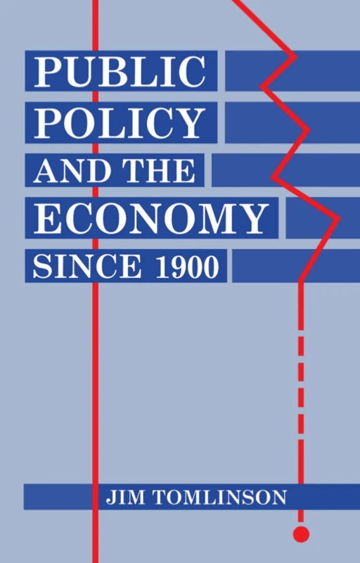 Public Policy and the Economy Since 1900 (Clarendon Paperbacks)