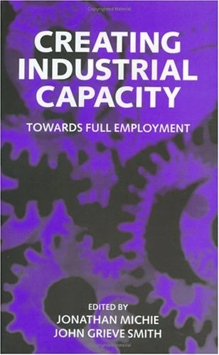 Creating Industrial Capacity: Towards Full Employment