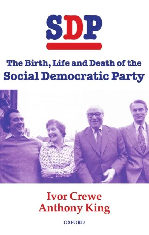 S.D.P.: The Birth, Life and Death of the Social Democratic Party