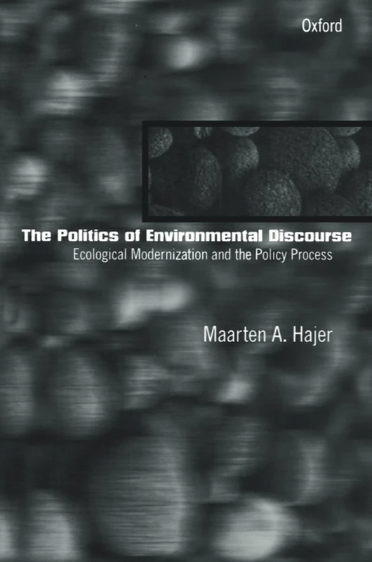 The Politics of Environmental Discourse: Ecological Modernization and the Policy Process - Image 1
