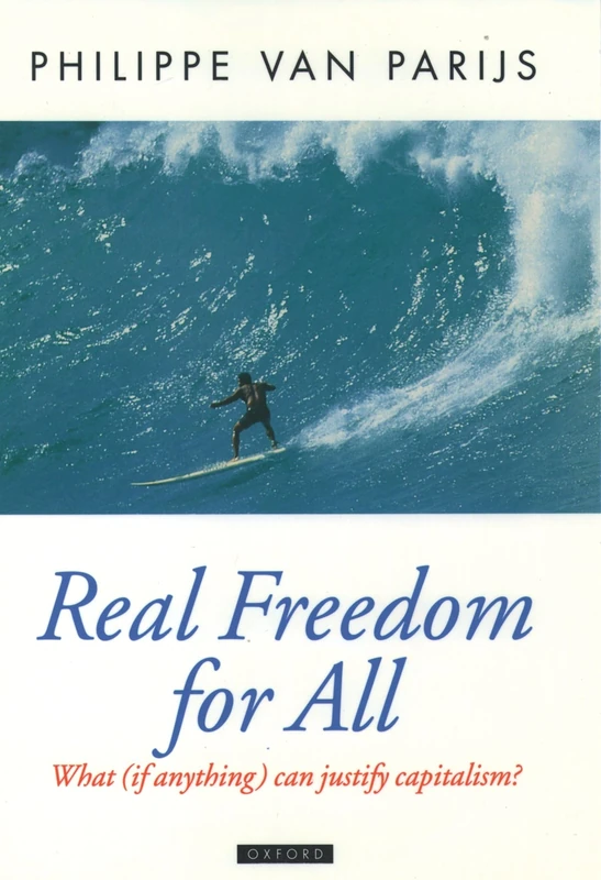 Real Freedom for All: What (if anything) can justify capitalism? (Oxford Political Theory)