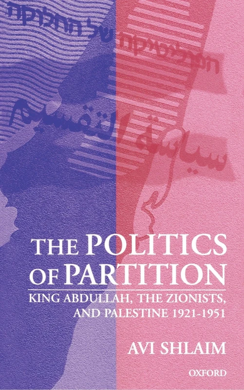 The Politics of Partition: King Abdullah, the Zionists, and Palestine 1921-1951 - Image 1